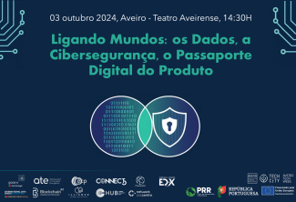 sessão “Ligando Mundos: os Dados, a Cibersegurança, o Passaporte Digital do Produto”